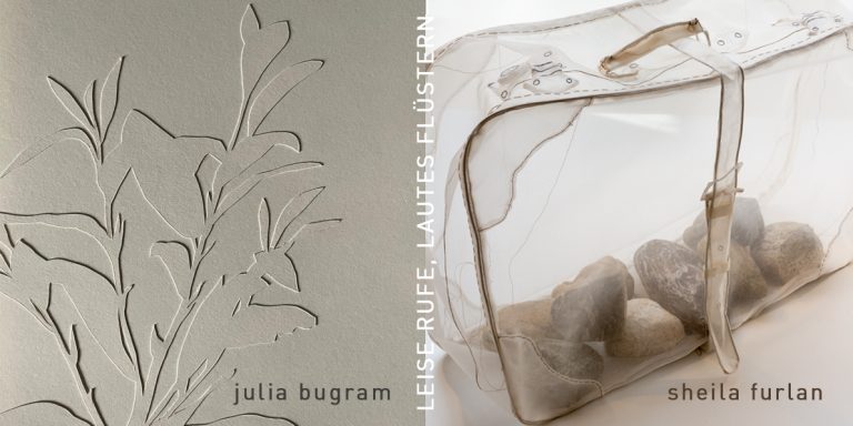 Julia Bugram / Sheila Furlan: Leise Rufe, lautes Flüstern